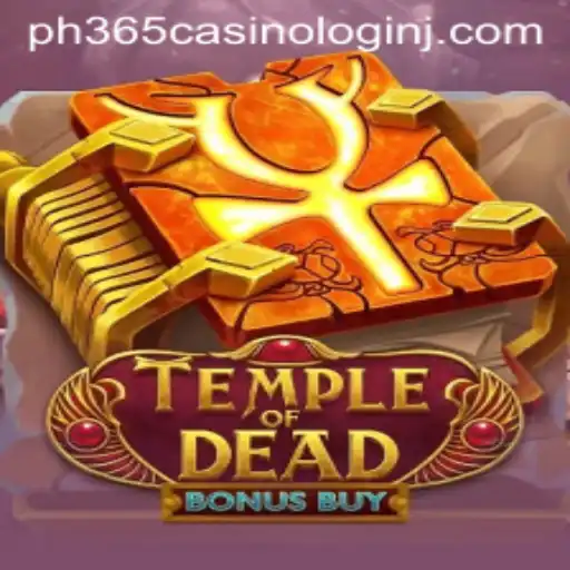 Explore the Thrills of TempleofDeadBonusBuy at PH365 Casino